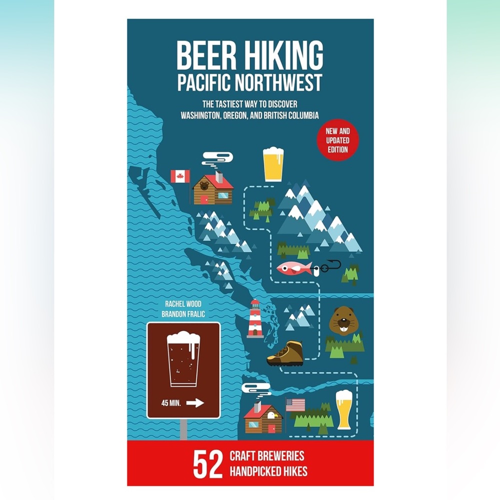 Beer Hiking Pacific Northwest 2nd Edition Travel Nature Outdoors Book Map PNW
